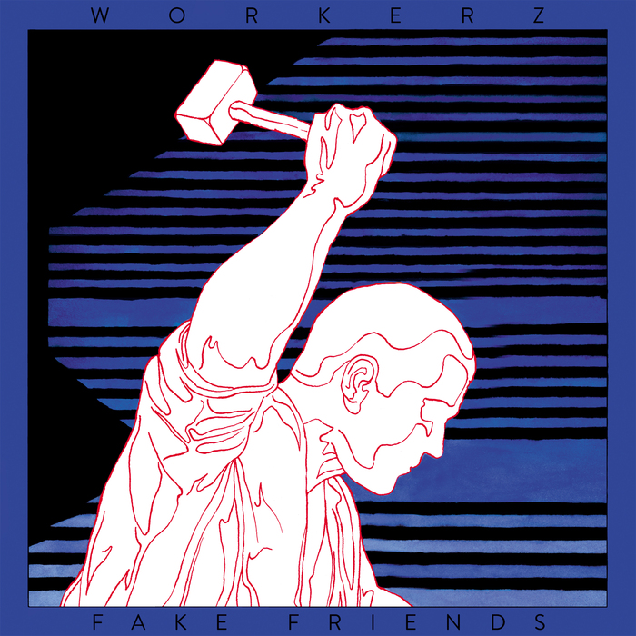 Workerz – Fake Friends