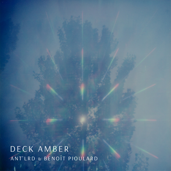 Ant’lrd & Benoît Pioulard – Deck Amber