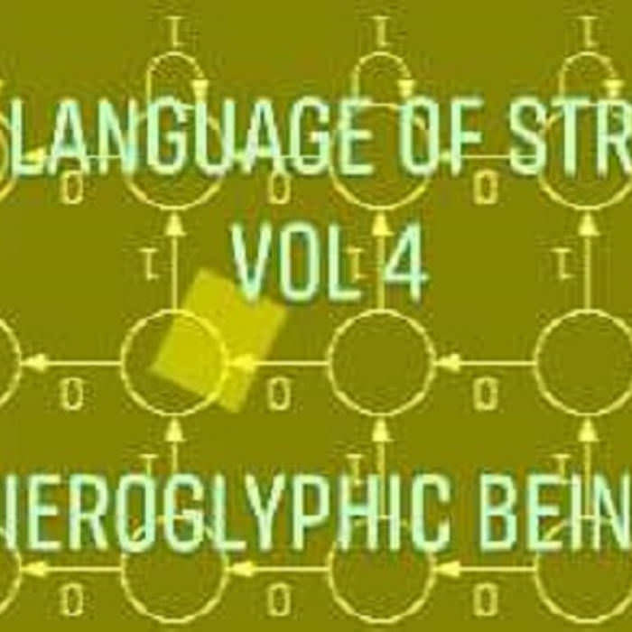 Hieroglyphic Being – The Language Of Strings Vol 4