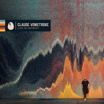 Claude Vonstroke – Live In Detroit