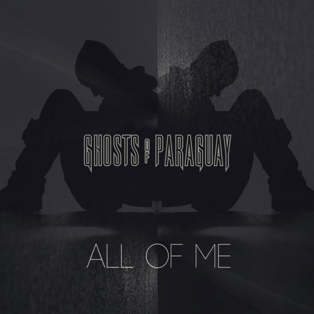 Ghosts Of Paraguay – All of Me