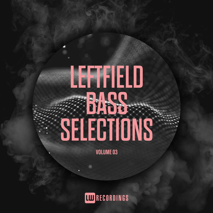 Various Artists – Leftfield Bass Selections, Vol. 03