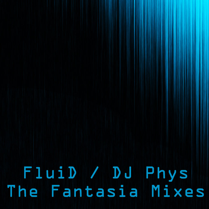 FluiD & DJ Phys – The Fantasia Mixes