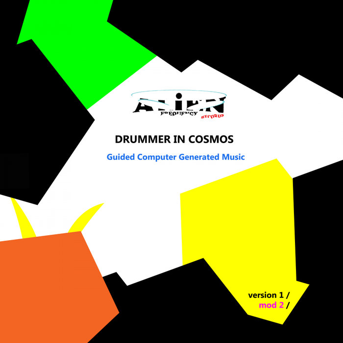 Drummer In Cosmos – Guided Computer Generated Music V1 Mod 2