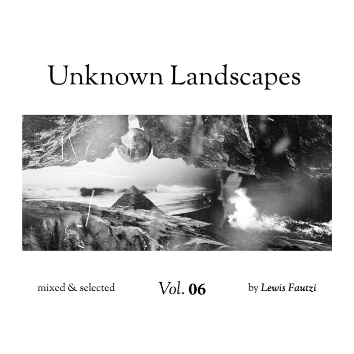 Lewis Fautzi – Unknown Landscapes Vol 6