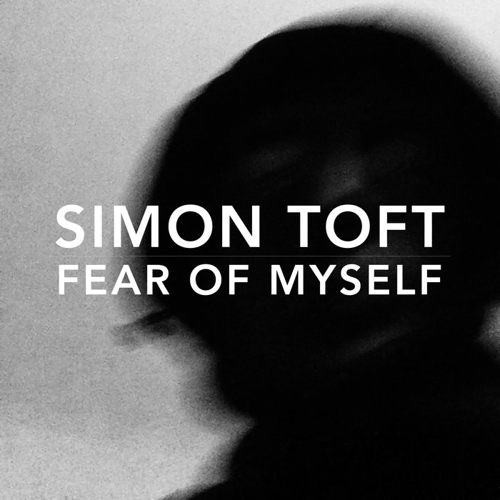 Simon Toft – Fear of Myself