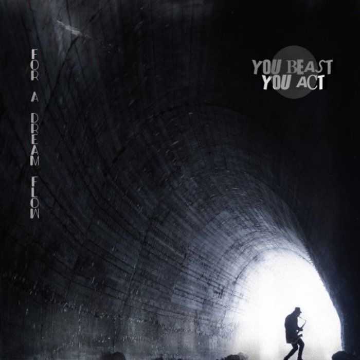 You beast you act – For a Dream Flow