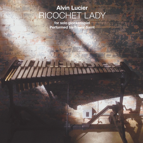Alvin Lucier – Ricochet Lady