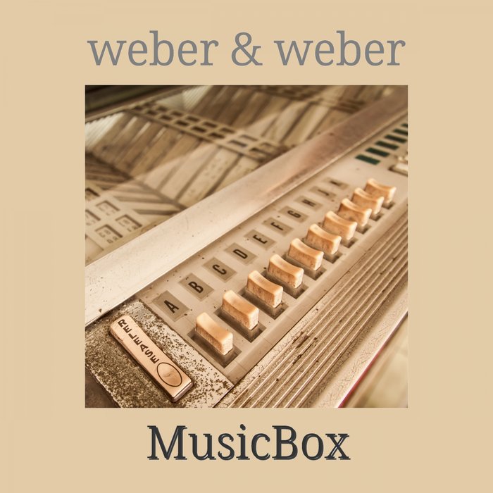 Weber & Weber – Music Box