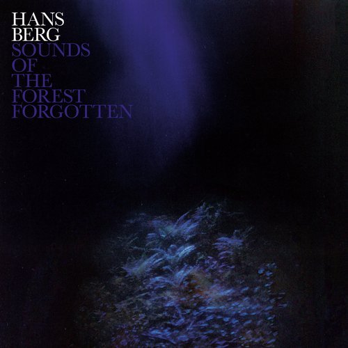 Hans Berg – Sounds of the Forest Forgotten