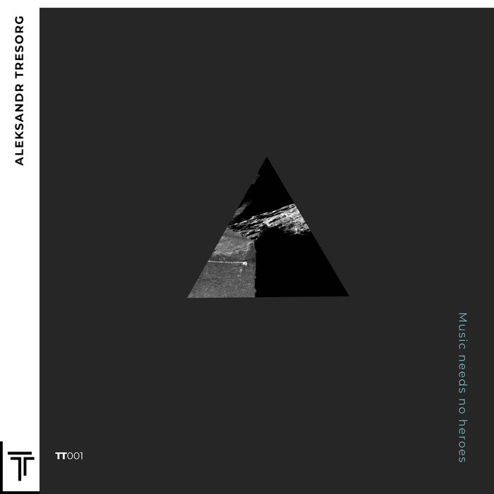 Aleksandr Tresorg – Music Needs No Heroes