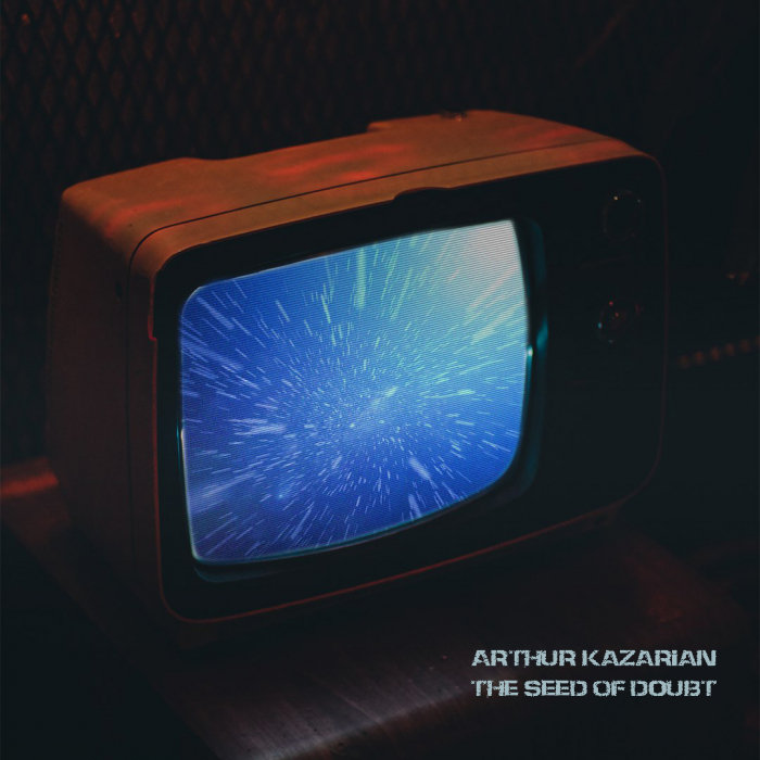 Arthur Kazarian – The Seed Of Doubt