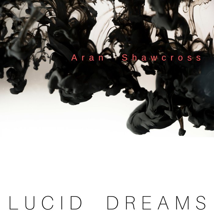 ARAN SHAWCROSS – Lucid Dreams