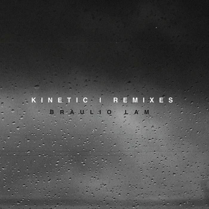 Braulio Lam – Kinetic (Remixes)