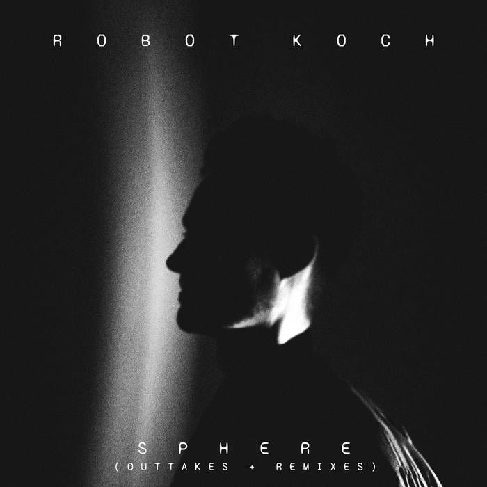 Robot Koch – Sphere (Outtakes + Remixes)