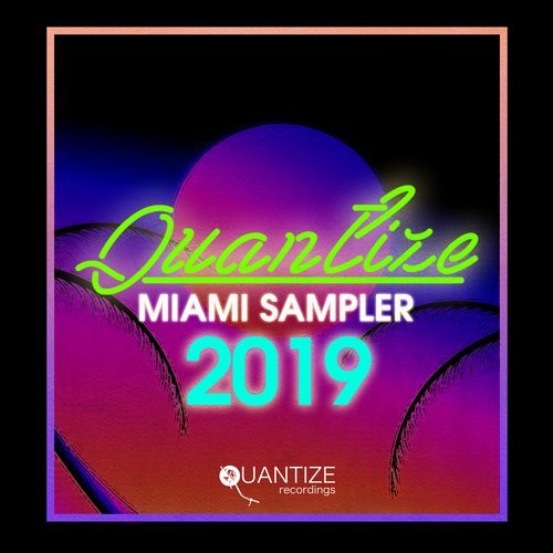 VA – Quantize Miami Sampler 2019 – Compiled And Mixed By DJ Spen
