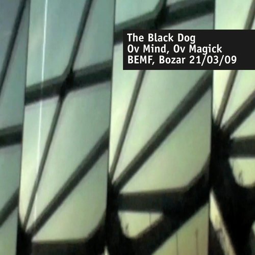 The Black Dog – Ov Mind, Ov Magick (Live at BEMF, Bozar 21.03.2009)
