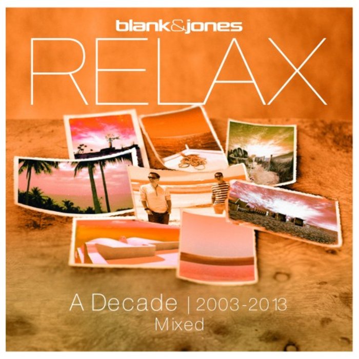 Blank & Jones – Relax – A Decade 2003-2013 Mixed