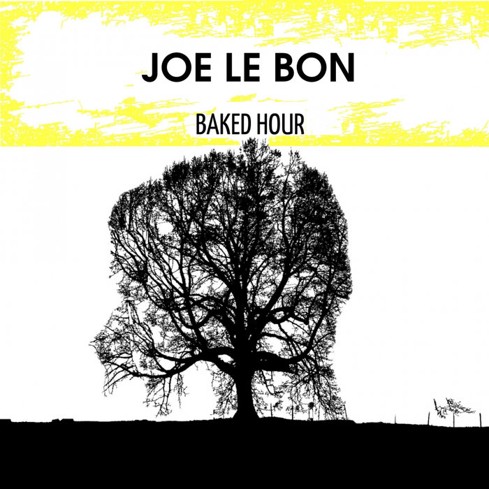 Joe Le Bon – Baked Hour
