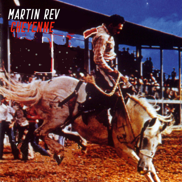 Martin Rev – Cheyenne