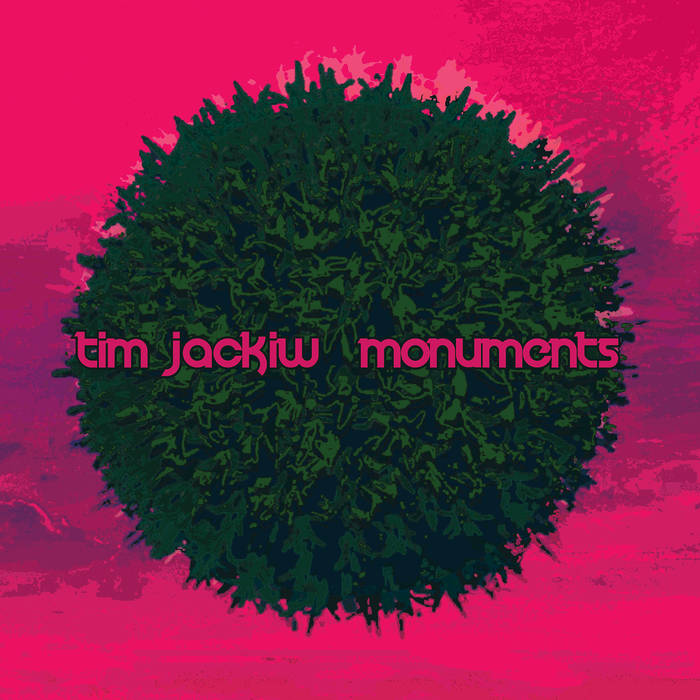 Tim Jackiw – Monuments