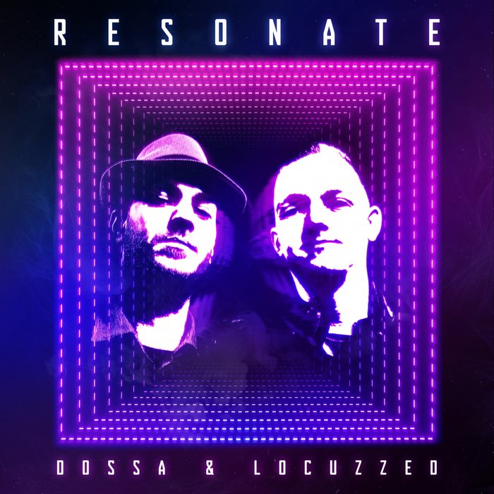 Dossa & Locuzzed – Resonate