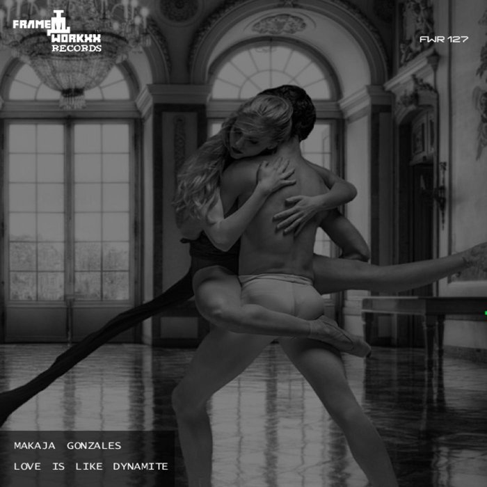 MaKaJa Gonzales – Love Is Like Dynamite