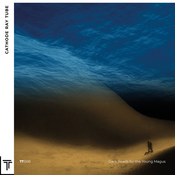 Cathode Ray Tube – Dark Roads for the Young Magus