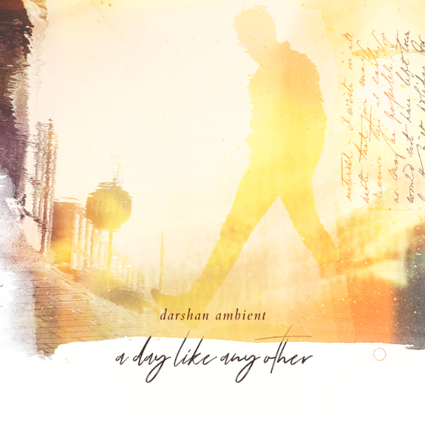Darshan Ambient – A Day Like Any Other