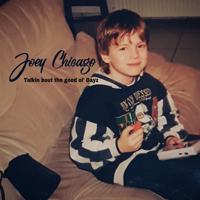 Joey Chicago – Talkin Bout the Good Ol’ Dayz