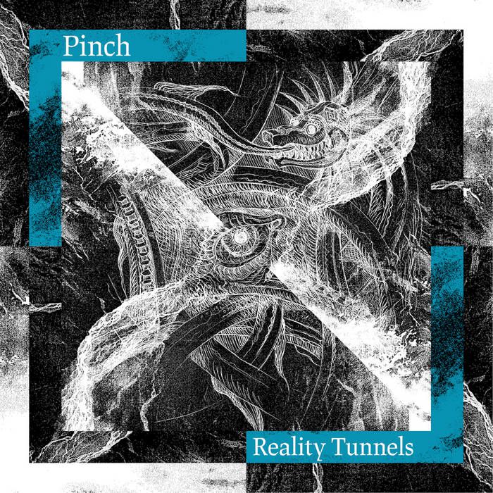 Pinch – Reality Tunnels