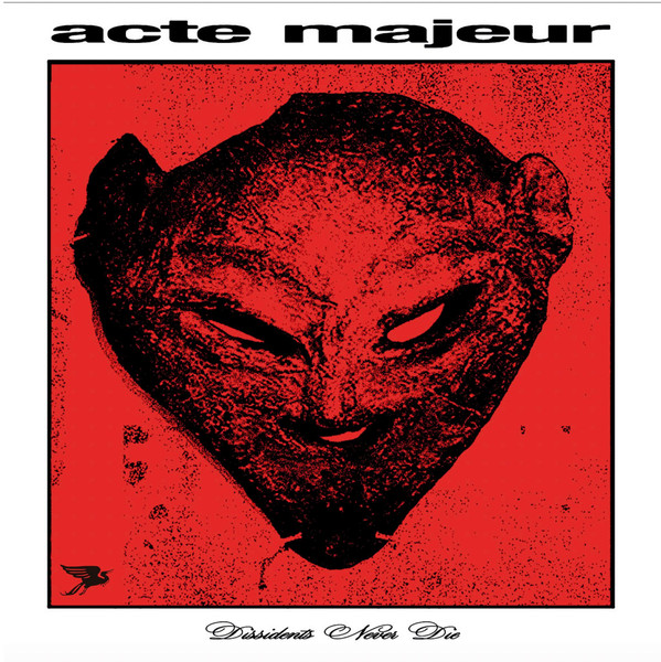 Acte Majeur – Dissidents Never Die