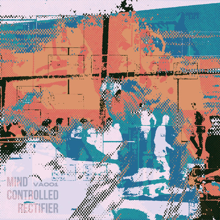 V.A. – VA001 (Mind Controllled Rectifier)