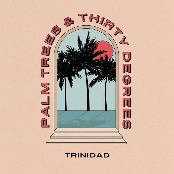 Trinidad – Palm Trees & Thirty Degrees