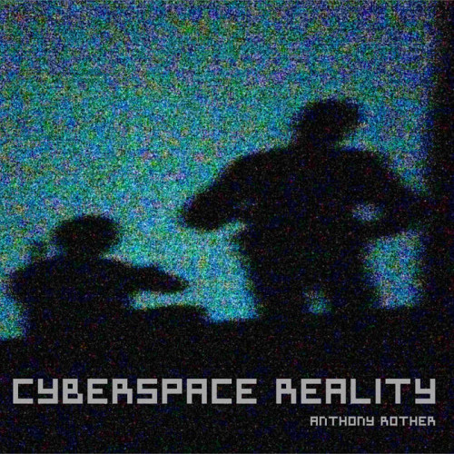 Anthony Rother – Cyberspace Reality