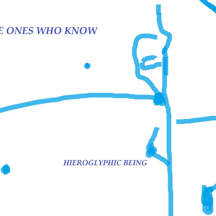 Hieroglyphic Being – 4 THE ONES WHO KNOW