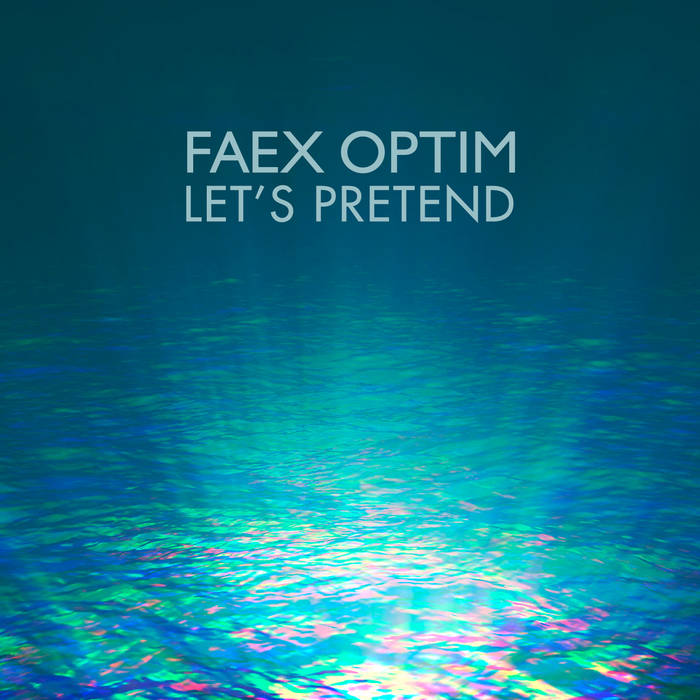 Faex Optim – Let’s Pretend