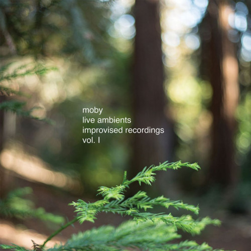 Moby – Live Ambient Improvised Recordings, Vol. 1