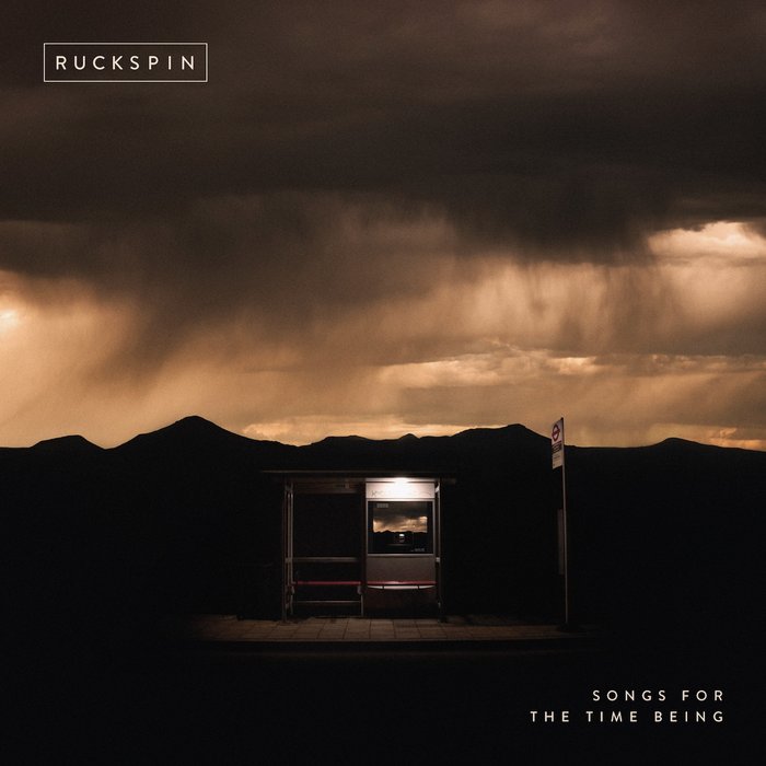 Ruckspin – Songs for the Time Being