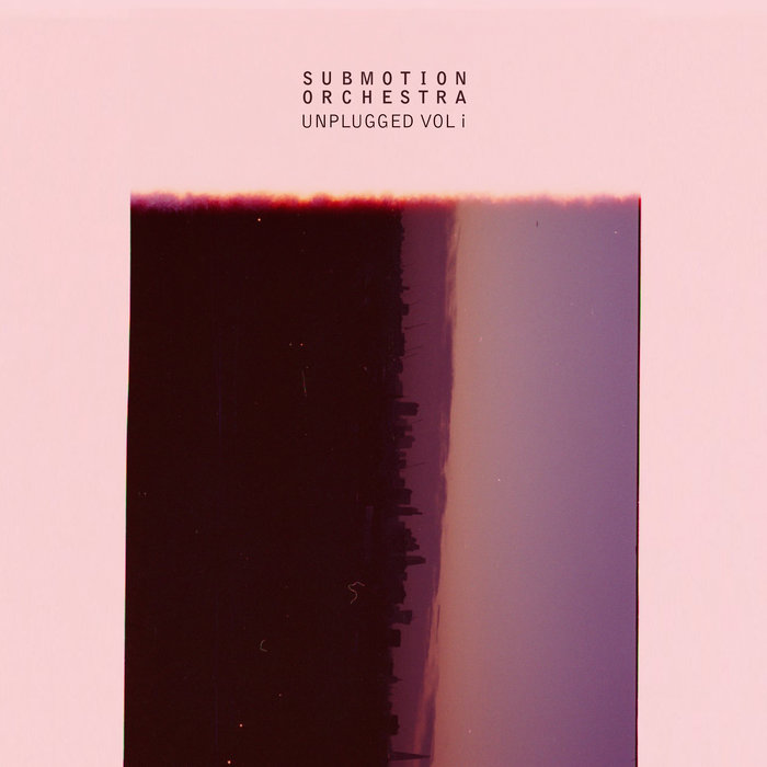 Submotion Orchestra – Unplugged Vol i