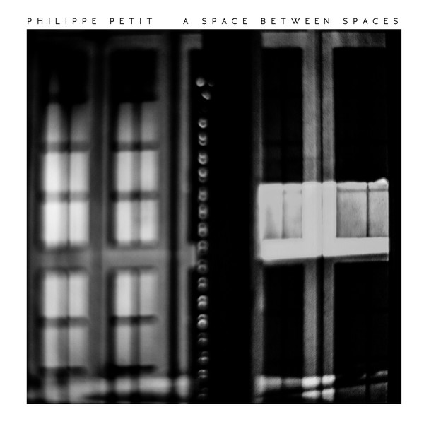 Philippe Petit – A Space Between Spaces