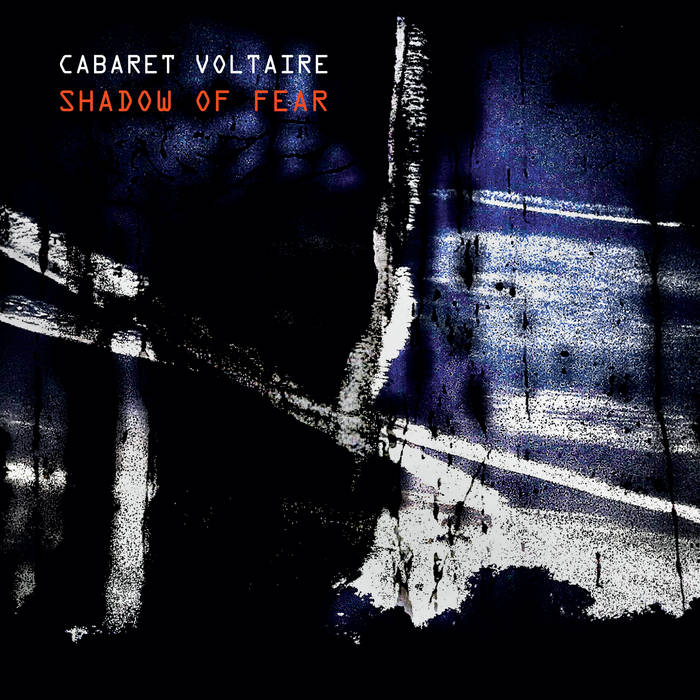 Cabaret Voltaire – Shadow Of Fear