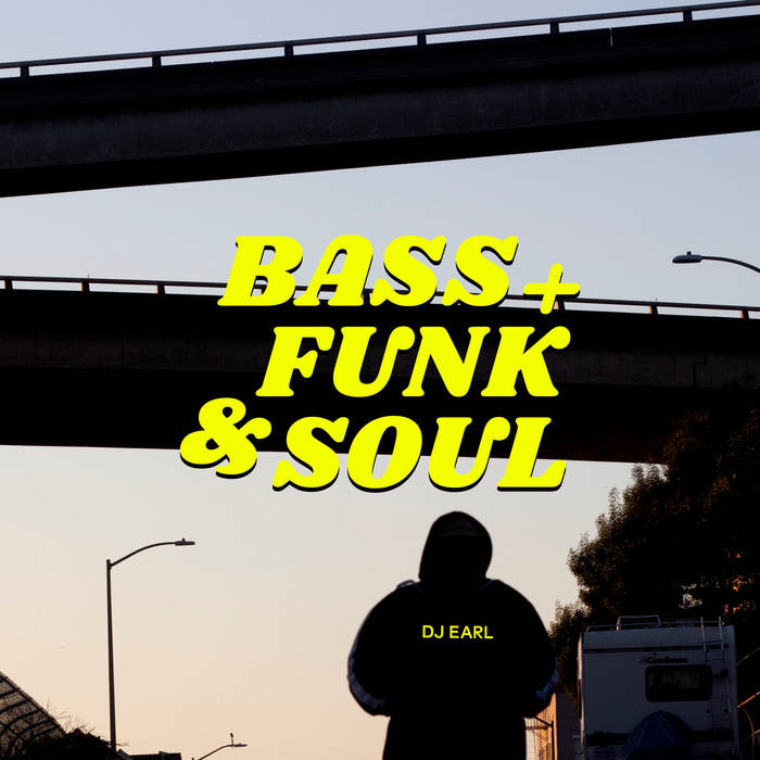 DJ Earl – Bass + Funk & Soul
