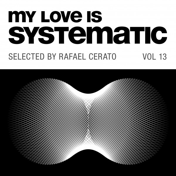 VA – My Love Is Systematic Vol. 13 (Selected by Rafael Cerato)