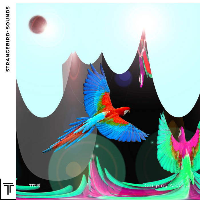 Strangebird~Sounds – Chirping Away