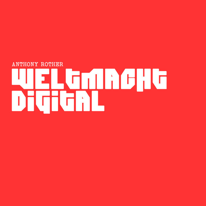 Anthony Rother – Weltmacht Digital