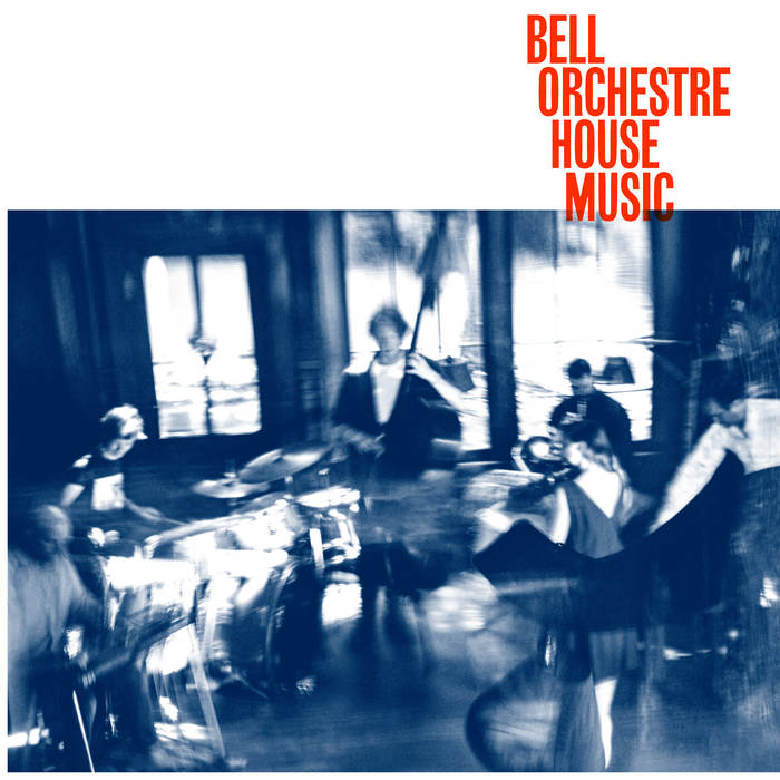 Bell Orchestre – House Music