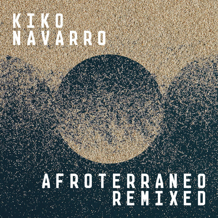 Kiko Navarro – Afroterraneo (Remixed)