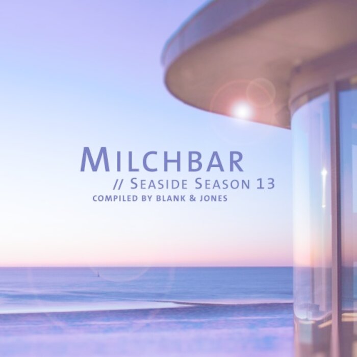 Blank & Jones – Milchbar – Seaside Season 13 [Hi-RES]