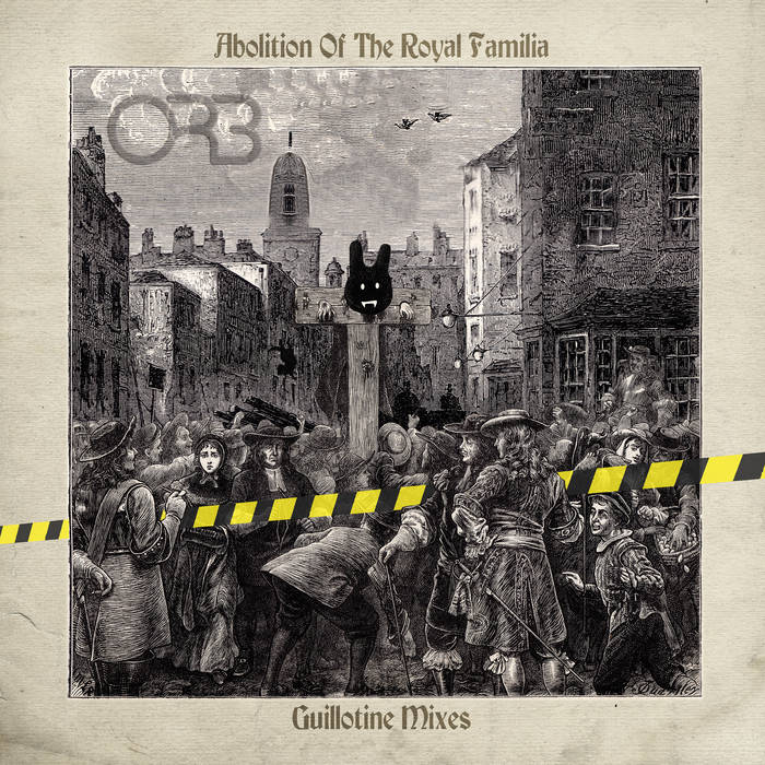 The Orb – Abolition of the Royal Familia (Guillotine Mixes)